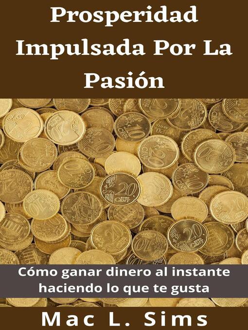 Title details for Prosperidad Impulsada Por La Pasión by Mac L. Sims - Available